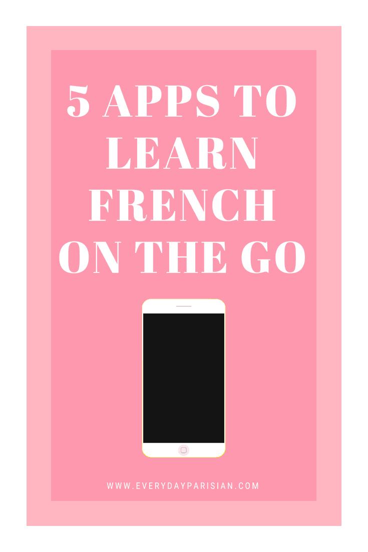 5 Apps To Learn French on The Go via Every Day Parisian